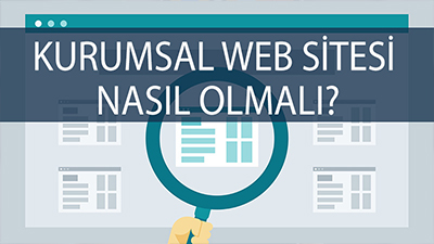 Kurumsal Websitesi Nasıl Olmalı?